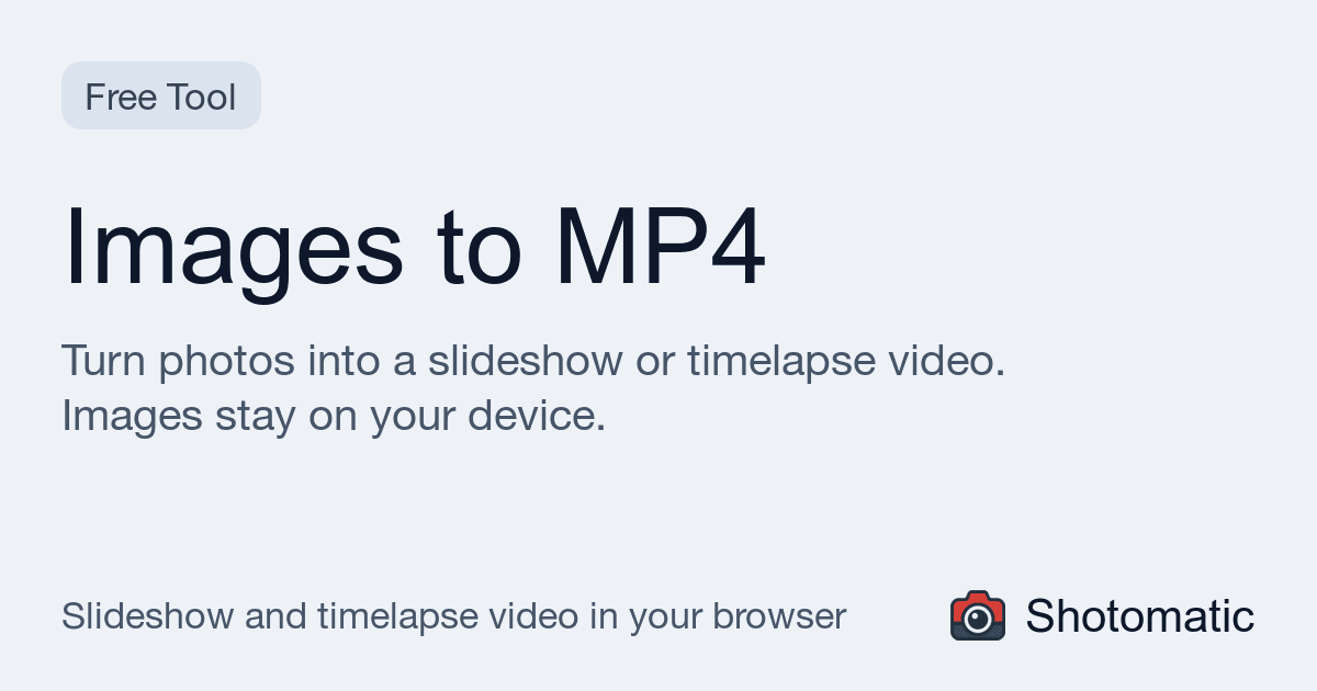 Shotomatic Images to MP4 turning a set of images into a video